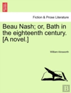 Bertrand.pt - Beau Nash; Or, Bath In The Eighteenth Century. (A Novel.)