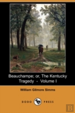 Bertrand.pt - Beauchampe; Or, The Kentucky Tragedy - Volume I (Dodo Press)