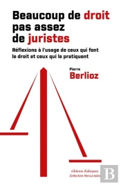 Beaucoup De Droit, Pas Assez De Juristes : Réflexions À L'Usage De Ceux Qui Font Le Droit Et Ceux Qui Le Pratiquent