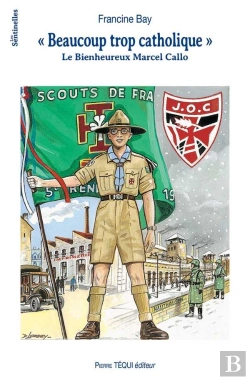 Bertrand.pt - Beaucoup Trop Catholique : Le Bienheureux Marcel Callo
