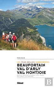 Beaufortain, Val D'Arly, Val Montjoie ; Les Plus Belles Randonnées (2e Édition)