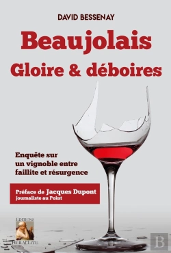 Bertrand.pt - Beaujolais, Gloire Et Déboires : Enquête Sur Un Vignoble Entre Faillite Et Résurgence