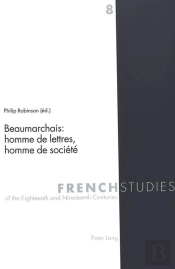 Beaumarchais: Homme De Lettres, Homme De Societe