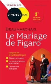 Beaumarchais, Le Mariage De Figaro ; Toutes Les Clés D'Analyse Pour Le Bac