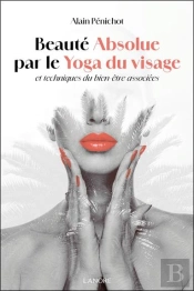 Beauté Absolue Par Le Yoga Du Visage Et Techniques Du Bien-Être Associées