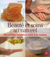 Beauté Et Soins Au Naturel ; Des Recettes Simples À Faire À La Maison