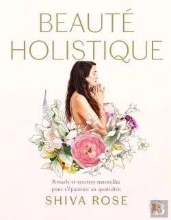 Bertrand.pt - Beauté Holistique : Rituels Et Recettes Naturelles Pour S'Épanouir Au Quotidien