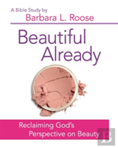 Beautiful Already - Women'S Bible Study Participant Book