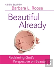 Beautiful Already - Women'S Bible Study Participant Book