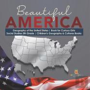 Beautiful America | Geography Of The United States | Book For Curious Girls | Social Studies 5th Grade | Children'S Geography & Cultures Books
