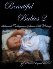 Beautiful Babies 2: Advanced Techniques In Reborn Doll Making