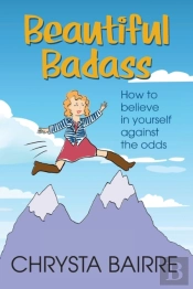 Beautiful Badass: How To Believe In Your