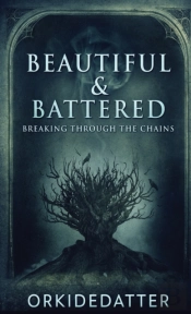 Beautiful   Battered: Breaking Through T