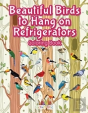 Beautiful Birds To Hang On Refrigerators Coloring Book