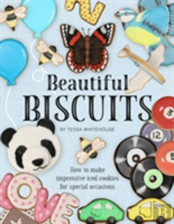 Bertrand.pt - Beautiful Biscuits: How To Make Impressive Iced Cookies For Special Occasions