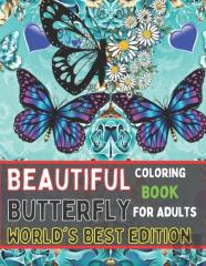 Beautiful Butterfly Coloring Book For Adults World'S Best Edition