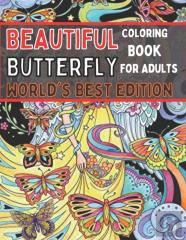 Beautiful Butterfly Coloring Book For Adults World'S Best Edition