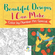 Beautiful Designs I Can Make | Color By Number Art Special