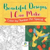 Beautiful Designs I Can Make | Color By Number Art Special