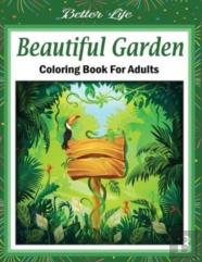 Beautiful Garden Coloring Book For Adults