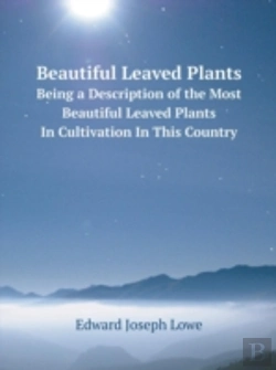 Bertrand.pt - Beautiful Leaved Plants Being A Description Of The Most Beautiful Leaved Plants In Cultivation In This Country