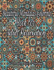 Beautiful Mandalas Coloring Book For Adult Relaxation.