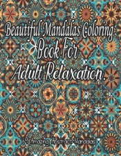 Beautiful Mandalas Coloring Book For Adult Relaxation.
