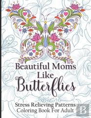 Beautiful Moms Like Butterflies- Stress Relieving Patterns Coloring Book For Adult