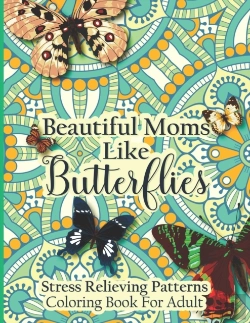 Bertrand.pt - Beautiful Moms Like Butterflies- Stress Relieving Patterns Coloring Book For Adult