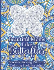 Beautiful Moms Like Butterflies- Stress Relieving Patterns Coloring Book For Adult
