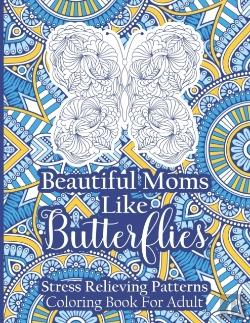 Bertrand.pt - Beautiful Moms Like Butterflies- Stress Relieving Patterns Coloring Book For Adult
