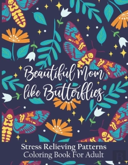 Bertrand.pt - Beautiful Moms Like Butterflies- Stress Relieving Patterns Coloring Book For Adult