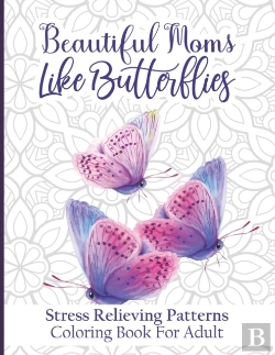 Bertrand.pt - Beautiful Moms Like Butterflies- Stress Relieving Patterns Coloring Book For Adult