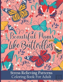 Bertrand.pt - Beautiful Moms Like Butterflies- Stress Relieving Patterns Coloring Book For Adult