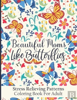 Bertrand.pt - Beautiful Moms Like Butterflies- Stress Relieving Patterns Coloring Book For Adult