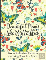 Beautiful Moms Like Butterflies- Stress Relieving Patterns Coloring Book For Adult