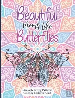 Bertrand.pt - Beautiful Moms Like Butterflies- Stress Relieving Patterns Coloring Book For Adult