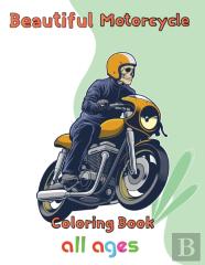 Beautiful  Motorcycle Coloring Book   All Ages