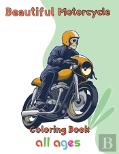 Beautiful  Motorcycle Coloring Book   All Ages