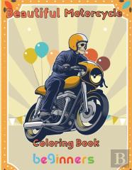 Beautiful  Motorcycle Coloring Book   Beginners