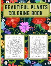 Beautiful Plants Coloring Book