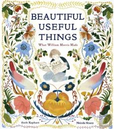 Beautiful Useful Things: What William Morris Made