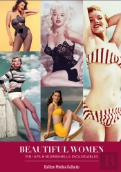 Beautiful Women. Pin-Ups Y Bombshells Inolvidables