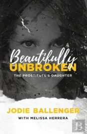 Beautifully Unbroken: The Prostitute'S D