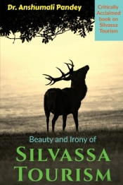 Beauty And Irony Of Silvassa Tourism