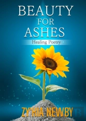Beauty For Ashes: Healing Poetry
