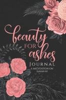 Beauty For Ashes Journal - Janna Rica