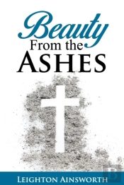 Beauty From The Ashes