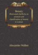 Beauty Illustrated Chiefly By An Analysis And Classification Of Beauty In Woman