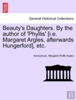 Bertrand.pt - Beauty'S Daughters. By The Author Of 'Phyllis' (I.E. Margaret Argles, Afterwards Hungerford), Etc.